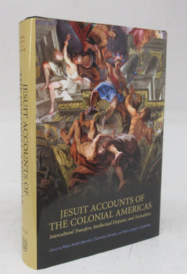 Jesuit Accounts of the Colonial Americas: Intercultural Transfers, Intellectual Dsputes, and Textualities