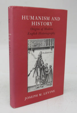 Humanism and History: Origins of Modern English Historiography