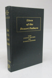 Lives of the Desert Fathers: Their Spiritual Doctrine and Monastic Discipline