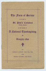 The Form of Service to be used  in St. Paul's Cathedral, London, Canada on the occasion of A National Thanksgiving to Almighty God  on Sunday, August the 19th, 1945 for World Victory and Peace