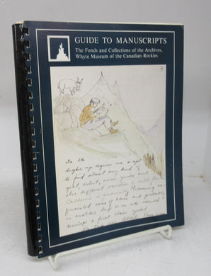 Guide to Manuscripts: The Fonds and Collections of the Archives, Whyte Museum of the Canadian Rockies