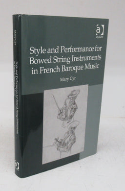 Style and Performance for Bowed String Instruments in French Baroque Music
