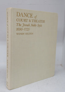 Dance of Court & Theater: The French Noble Style 1690-1725