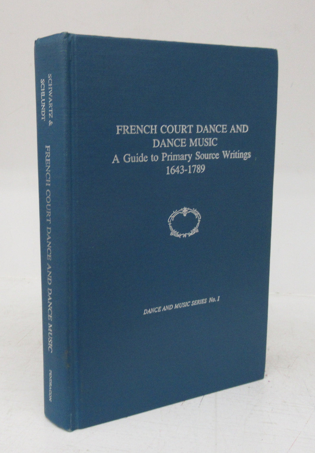 French Court Dance and Dance Music: A Guide to Primary Source Writings 1643-1789