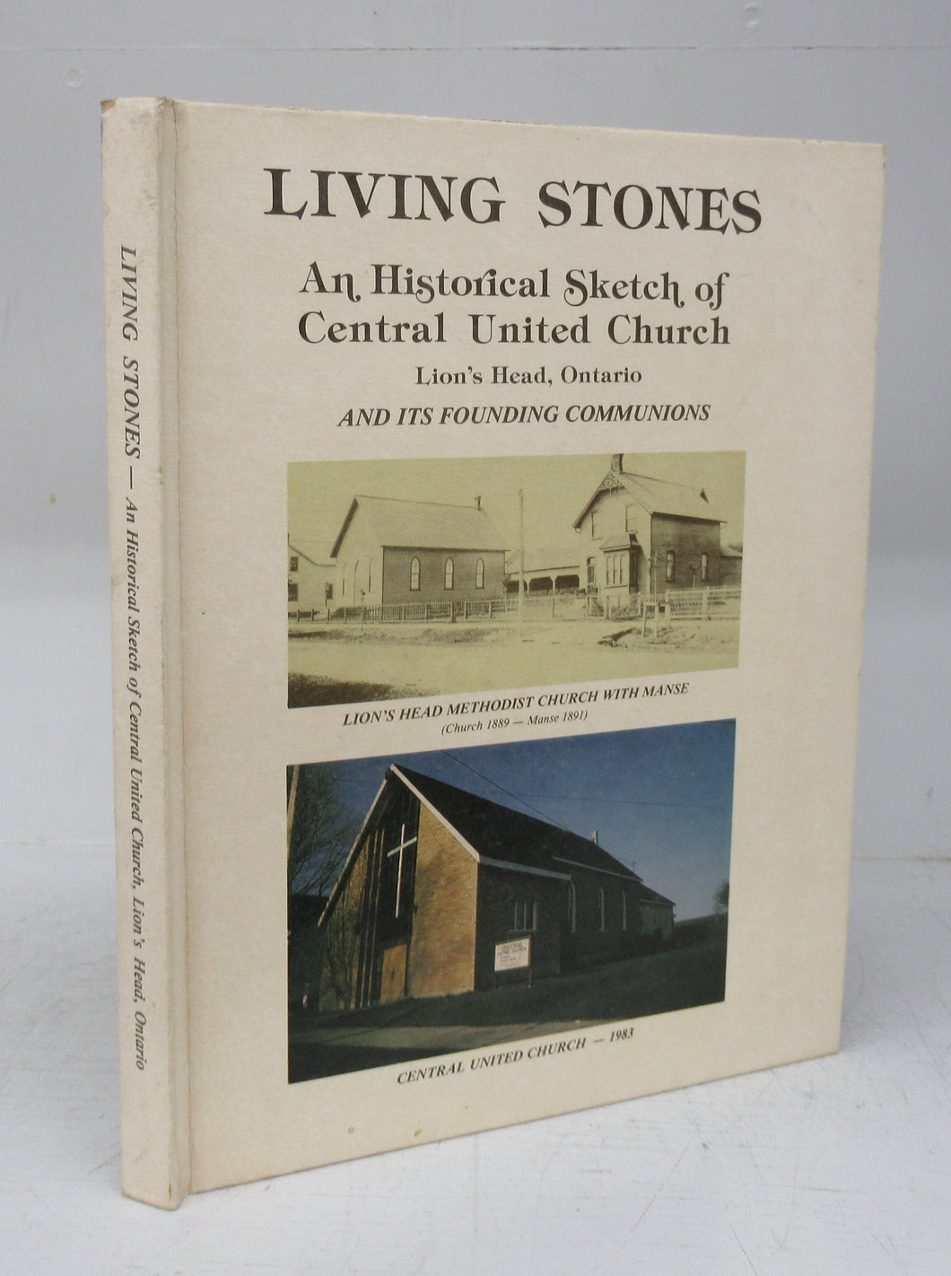 Living Stones: An Historical Sketch of Central United Church, Lion's Head, Ontario and its Founding Communions