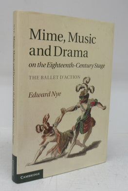 Mime, Music and Drama on the Eighteenth-Century Stage: the Ballet D'Action