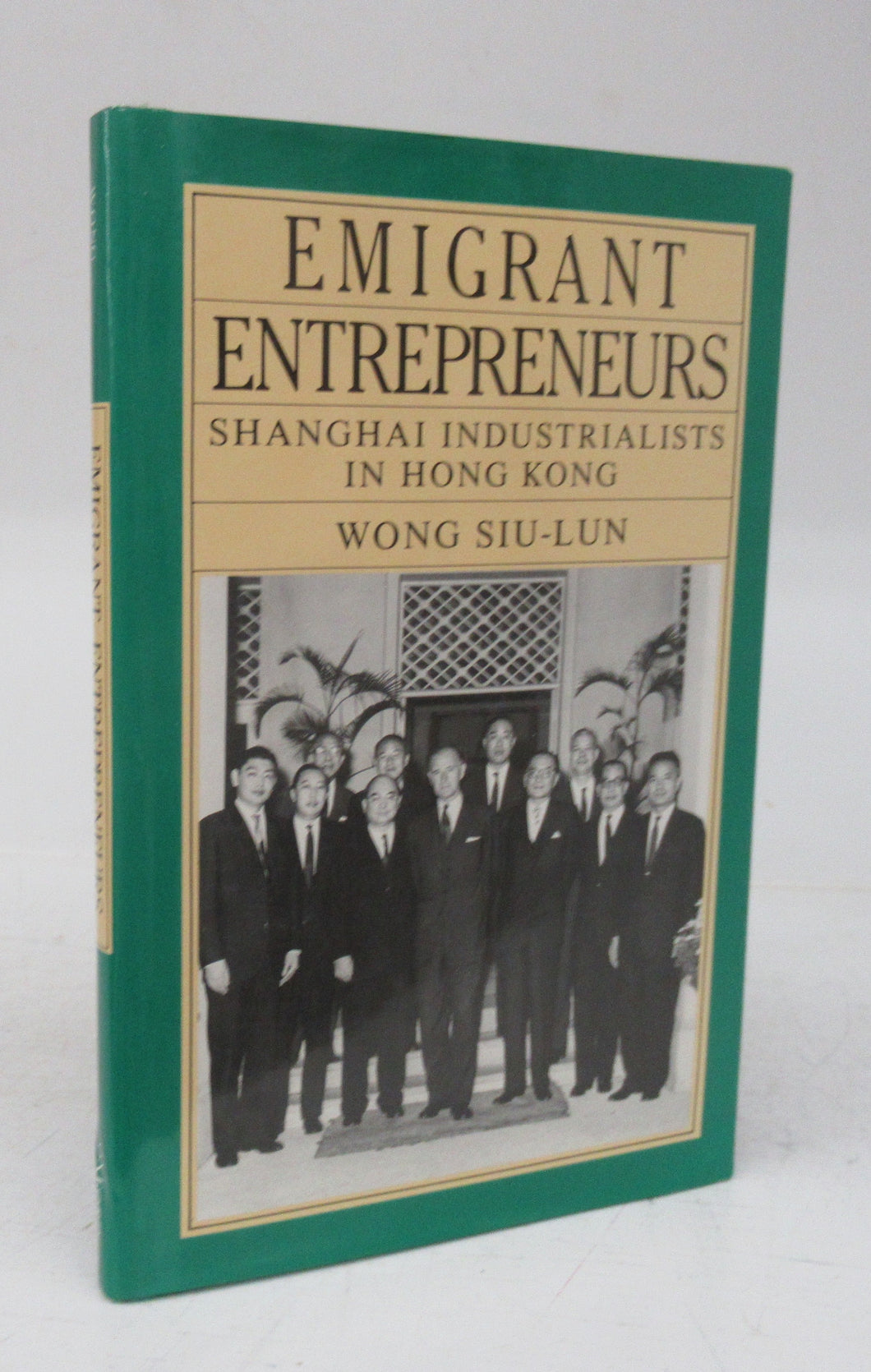Emigrant Entrepreneurs: Shanghai Industrialists in Hong Kong