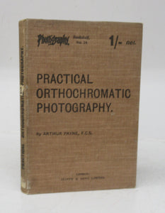 Practical Orthochromatic Photography: The Scientific Principles and Their Practical Application