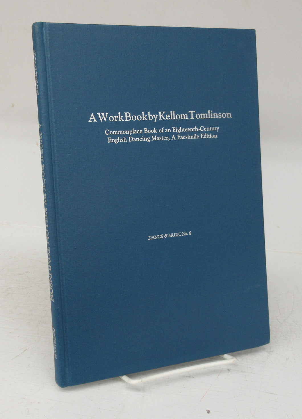 A WorkBook by Kellom Tomlinson: Commonplace Book of an Eighteenth-Century English Dancing Master, A Facsimile Edition