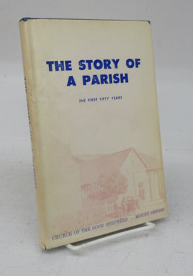 Story of a Parish: A Jubilee History of The Church of the Good Shepherd, Mount Dennis, Anglican Diocese of Toronto, 1911 to 1962