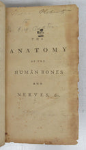 The Anatomy of the Human Bones and Nerves. With An Account of the Reciprocal Motions of the Heart, and A Description of the Human Lacteal Sac and Duct.