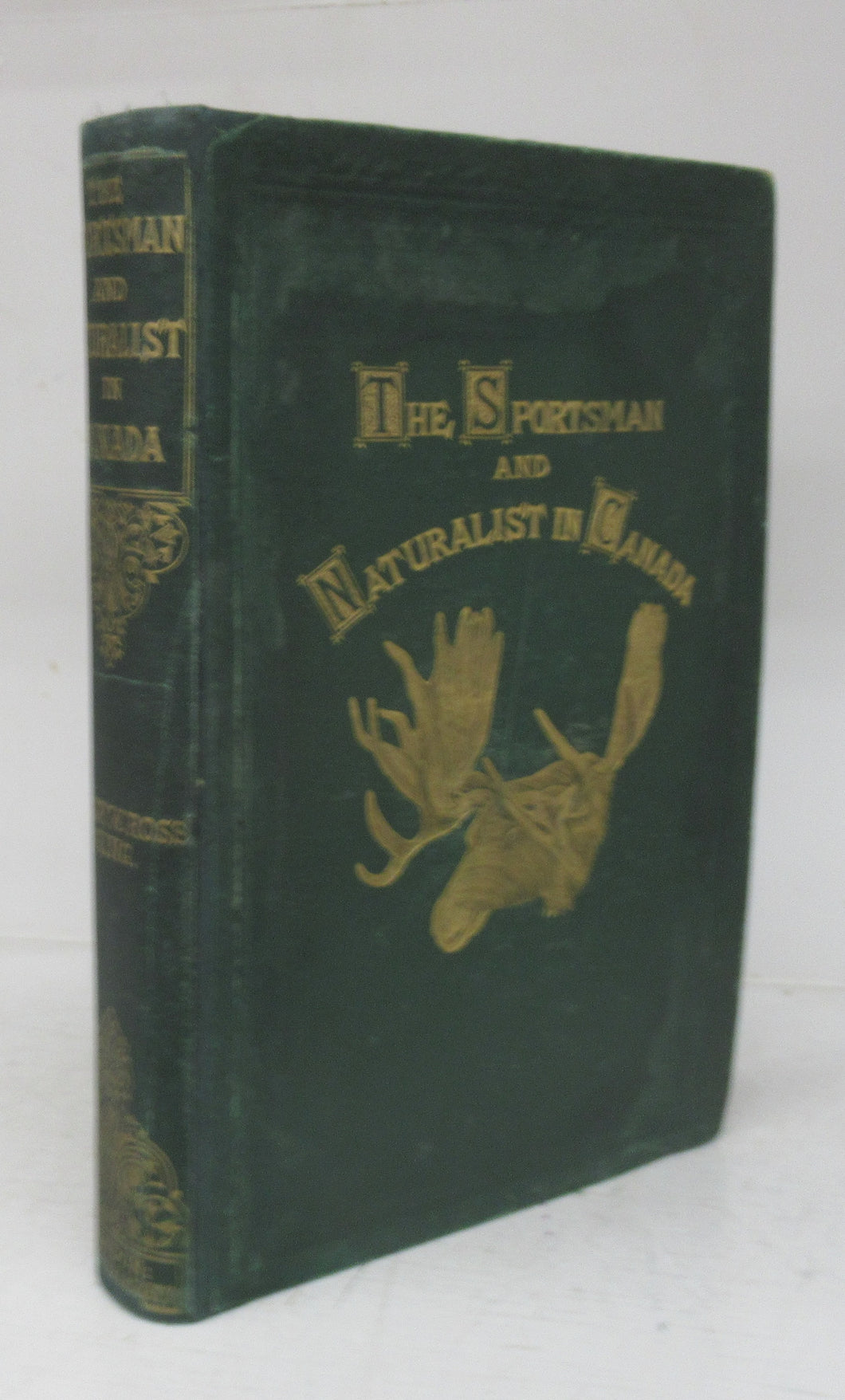 The Sportsman and Naturalist in Canada, Or Notes on the Natural History of the Game, Game Birds, and Fish of That Country