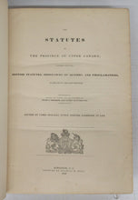The Statutes of the Province of Upper Canada; Together with such British Statutes, Ordinances of Quebec, and Proclamations, as Relate to the Said Province.