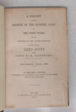 A Report of the Decision of the Supreme Court of the United States and the Opinions of the Judges Thereof, in the Case of Dred Scott