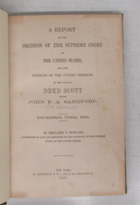 A Report of the Decision of the Supreme Court of the United States and the Opinions of the Judges Thereof, in the Case of Dred Scott