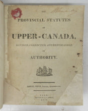 The Provincial Statutes of Upper-Canada, Revised, Corrected, and Republished by Authority