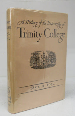 A History of the University of Trinity College 1852-1952