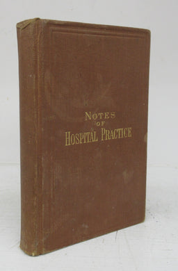 Notes of Hospital Practice Part I. Philadelphia Hospitals.Part II. New York Hospitals. Part III. New York and Philadelphia Hospitals