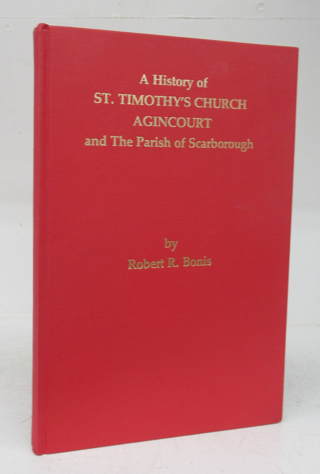 A History of St. Tmothy's Church, Agincourt, and The Parish of Scarborough