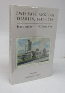 Two East Anglian Diaries, 1641-1729: Isaac Archer. William Coe