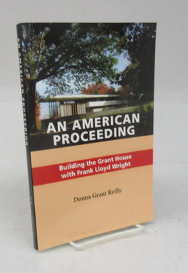 An American Proceeding: Building the Grant House with Frank Lloyd Wright