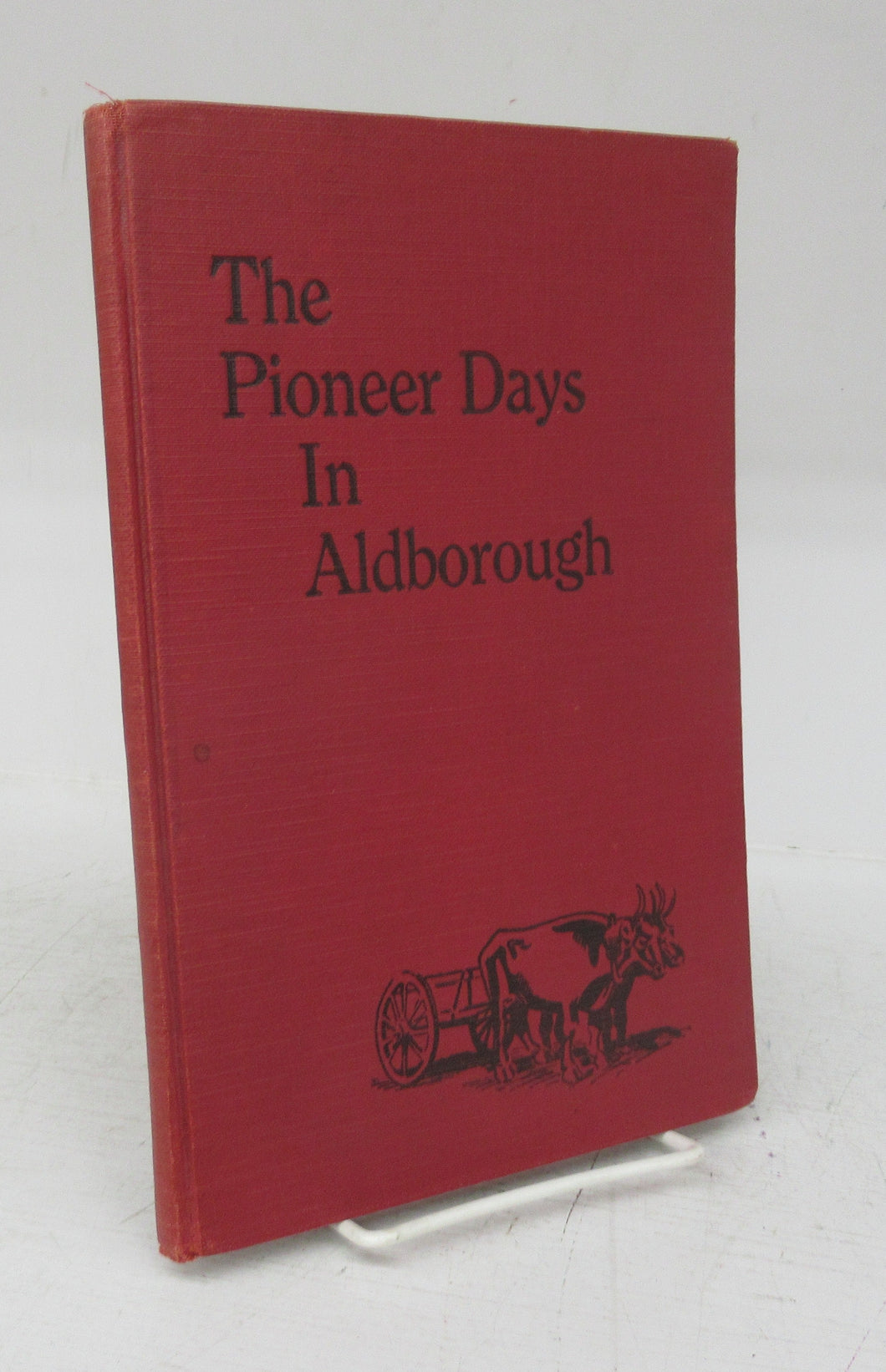 The Pioneer Days In Aldborough