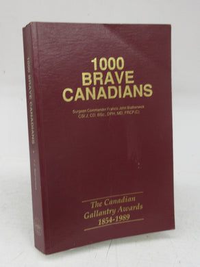 1000 Brave Canadians: The Canadian Gallantry Awards 1854-1989
