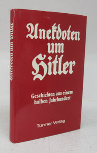 Anekdoten um Hitler: Geschichten aus einem halben jahrhundert