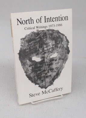 North of Intention: Critical Writings 1973-1986