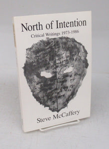 North of Intention: Critical Writings 1973-1986