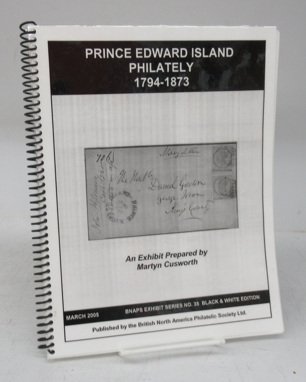 Prince Edward Island Philately 1794-1873: An Exhibit Prepared by Martyn Cusworth
