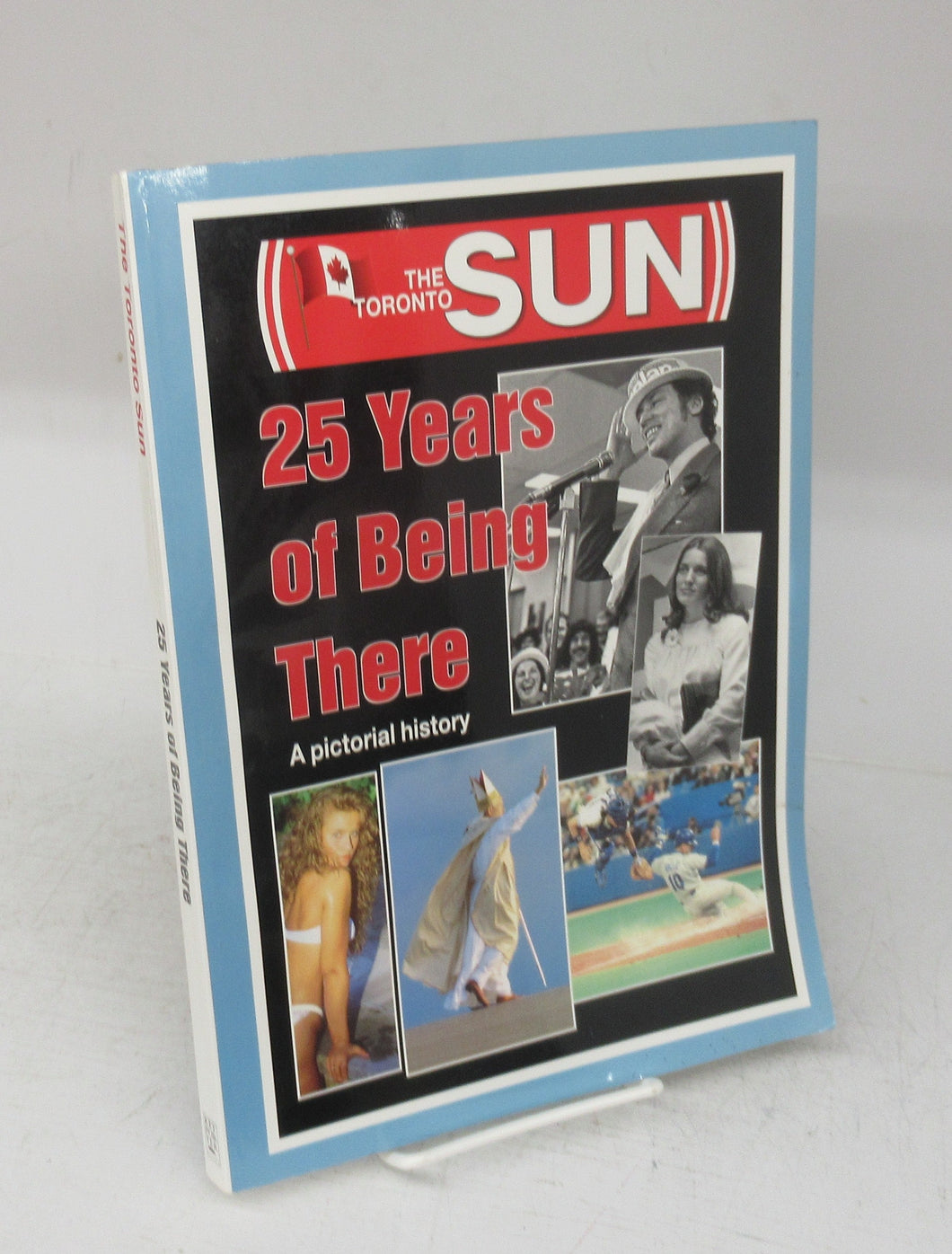 The Toronto Sun: 25 Years of Being There. 1971-1996. A pictorial history