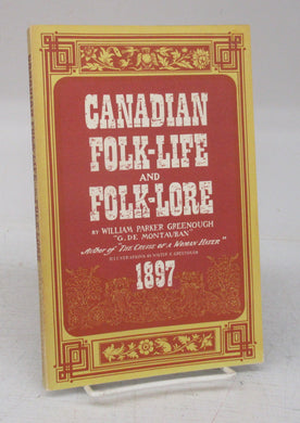 Canadian Folk-Life and Folk-Lore