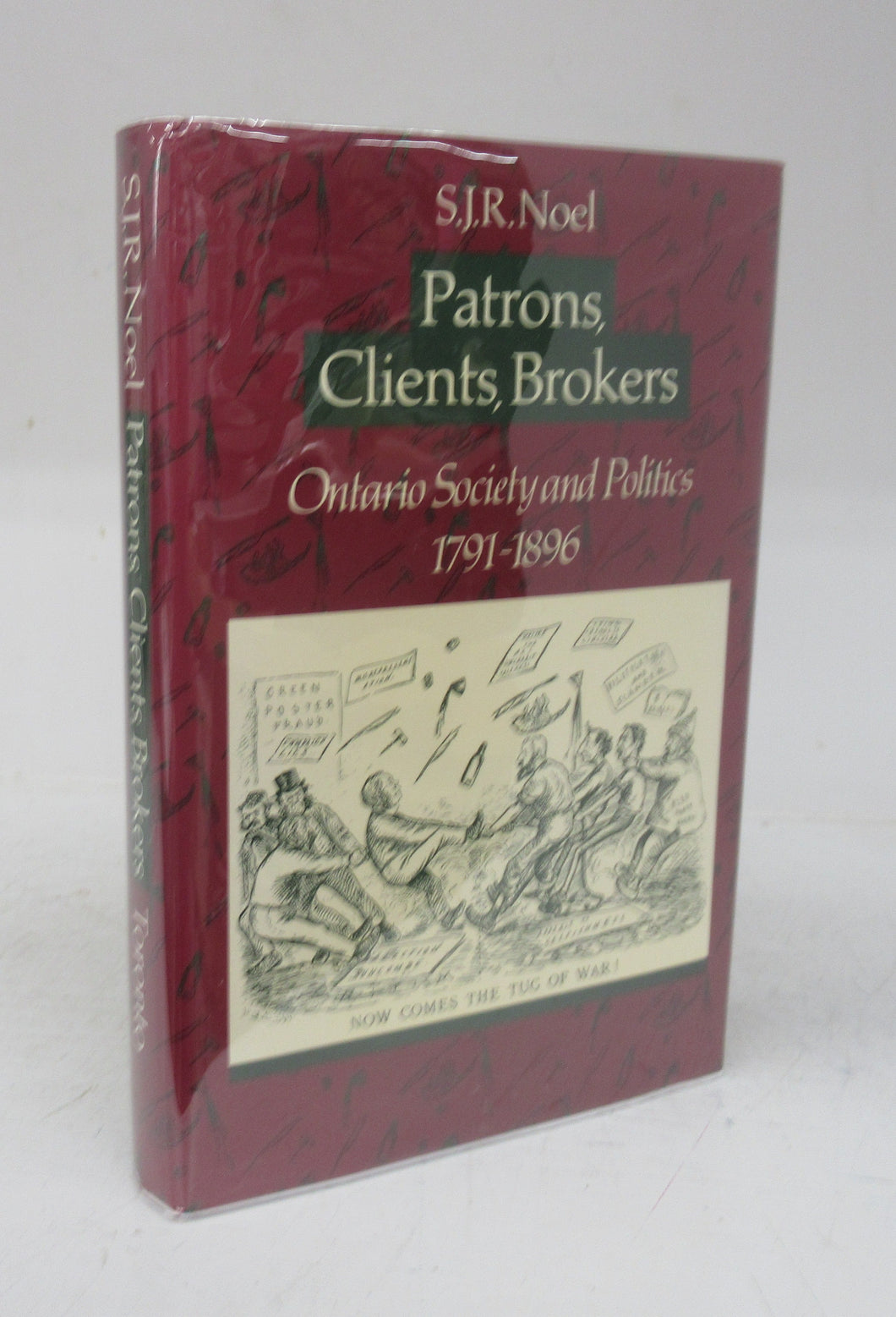 Patrons, Clients, Brokers: Ontario Society and Politics 1791-1896