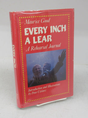 Every Inch A Lear: A Rehearsal Journal of "King Lear" with Peter Ustinov and the Stratford Festival Company, Directed by Robin Phillips