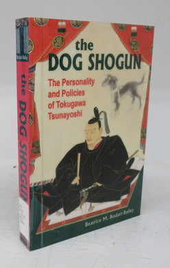 The Dog Shogun: The Personality and Policies of Tokugawa Tsunayoshi