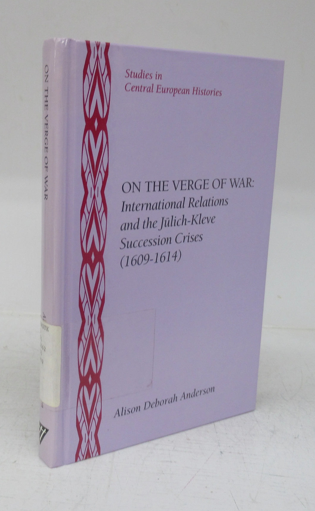 On the Verge of War: International Relations and the Jülich-Kleve Succession Crises (1609-1614)