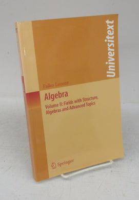 Algebra Volume II: Fields with Structure, Algebras and Advanced Topics