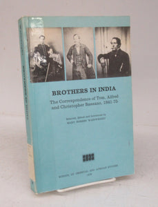 Brothers in India: The Correspondence of Tom, Alfred and Christopher Bassano, 1841-75