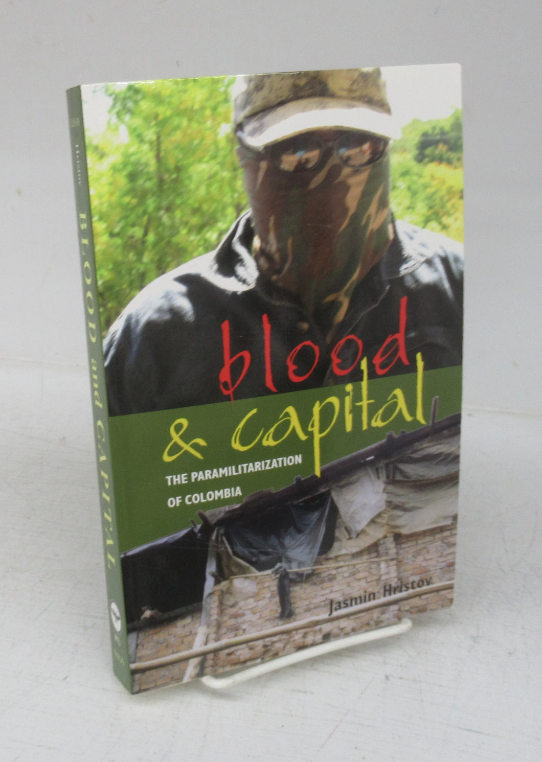 blood & capital: The Paramilitarization of Colombia