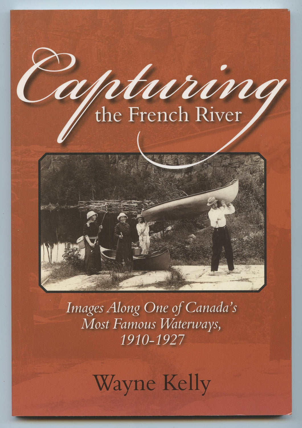 Capturing the French River: Images Along One of Canada's Most Famous Waterways 1910-1927