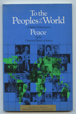 To the Peoples of the World: A Baha'i Statement on Peace
