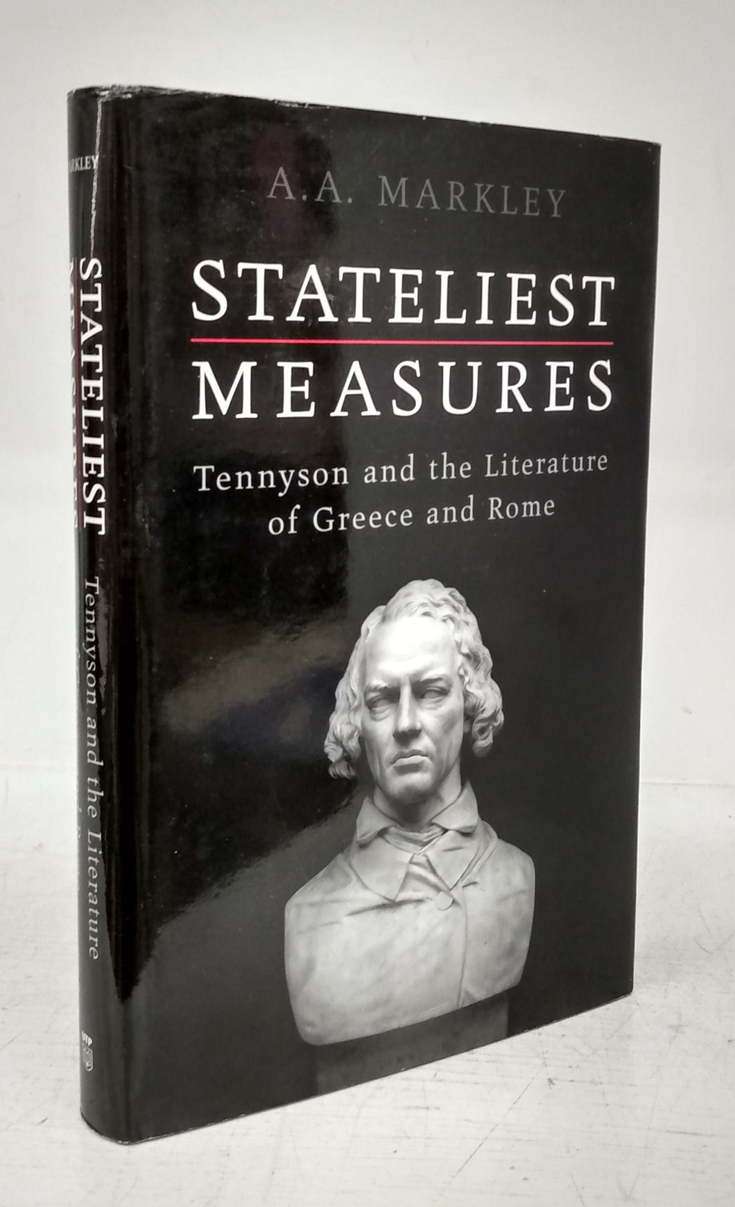 Stateliest Measures: Tennyson and the Literature of Greece and Rome