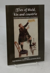 Ties of bluid, kin and countrie: Scottish Associational Culture in the Diaspora