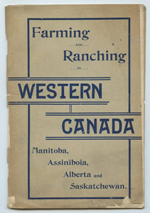 Western Canada. Manitoba, Assiniboia, Alberta and Saskatchewan. How to Get There. How to Select Lands. How to Begin. How to Make a Home.