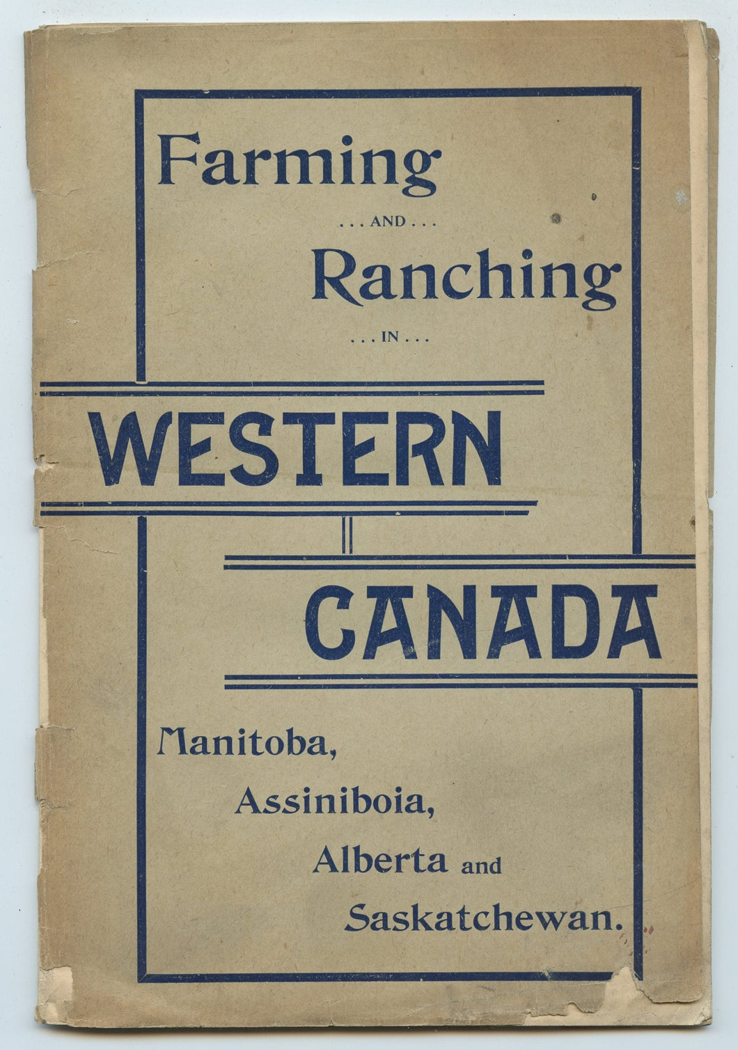 Western Canada. Manitoba, Assiniboia, Alberta and Saskatchewan. How to Get There. How to Select Lands. How to Begin. How to Make a Home.