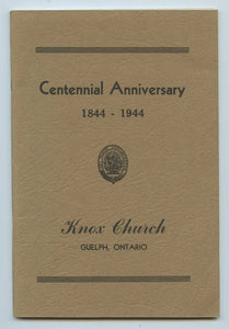 One Hundred Years at Knox Presbyterian Church, Guelph, Ontario 1844-1944