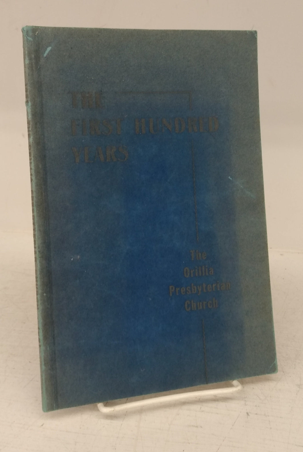 The First Hundred Years of the Orillia Presbyterian Church 1851-1951