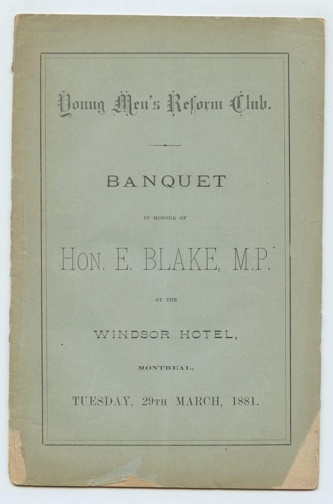 Banquet in Honour of Hon. E. Blake, M.P. at the Windsor Hotel, Montreal, Tuesday, 29th March, 1881