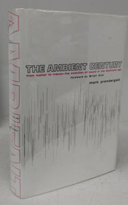 The Ambient Century: from Mahler to Trace - the evolution of sound in the electronic age